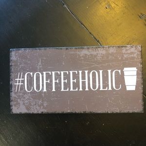 #Coffeeholic Wall Art. 5X10 Dark Brown (Coffee) & White